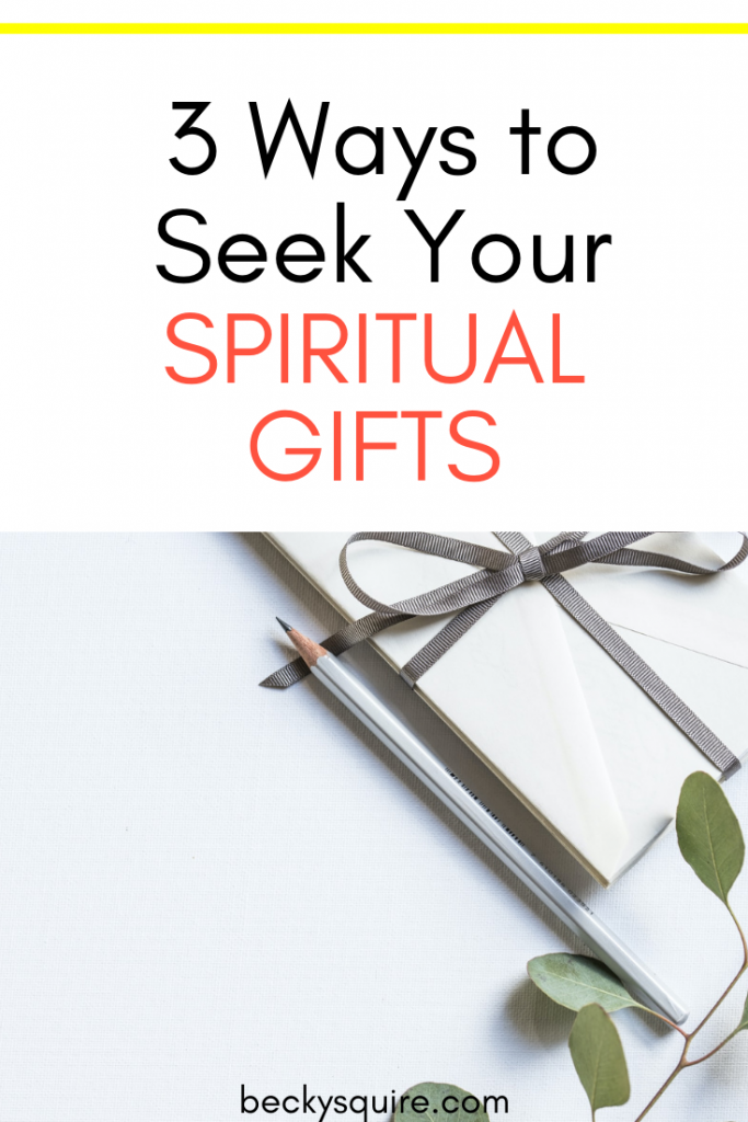 3 Ways to Seek Your Spiritual Gifts - Becky Squire